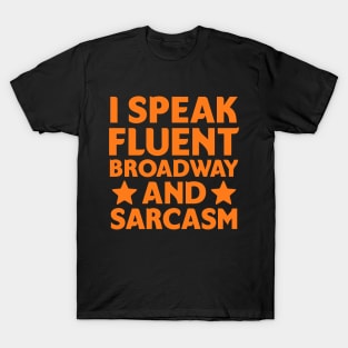 I speak fluent broadway and sarcasm T-Shirt